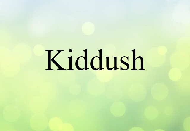 Kiddush (noun) Definition, Meaning & Examples