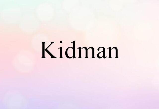 Kidman (noun) Definition, Meaning & Examples