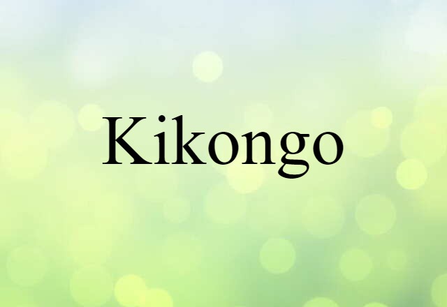 Kikongo (noun) Definition, Meaning & Examples