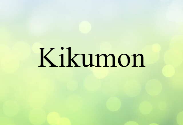 Kikumon (noun) Definition, Meaning & Examples