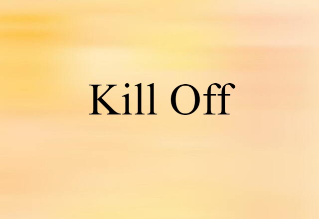 kill off