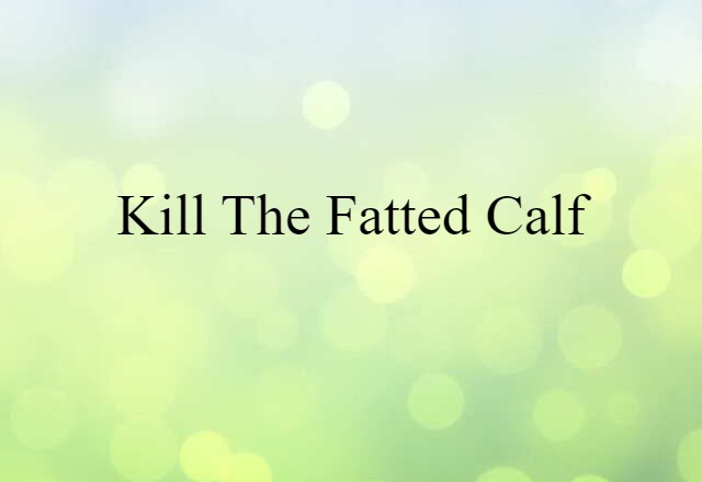 kill the fatted calf