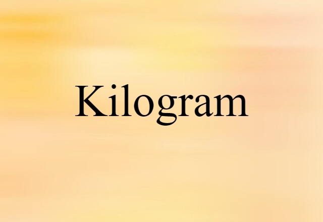 Kilogram (noun) Definition, Meaning & Examples