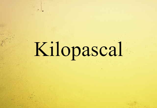 Kilopascal (noun) Definition, Meaning & Examples