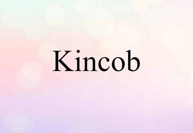 Kincob (noun) Definition, Meaning & Examples