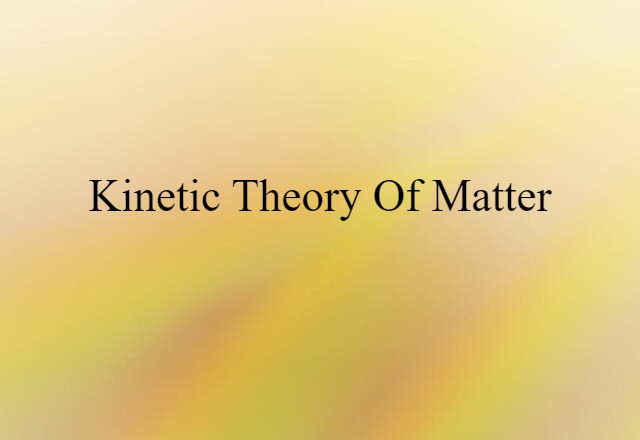 kinetic theory of matter