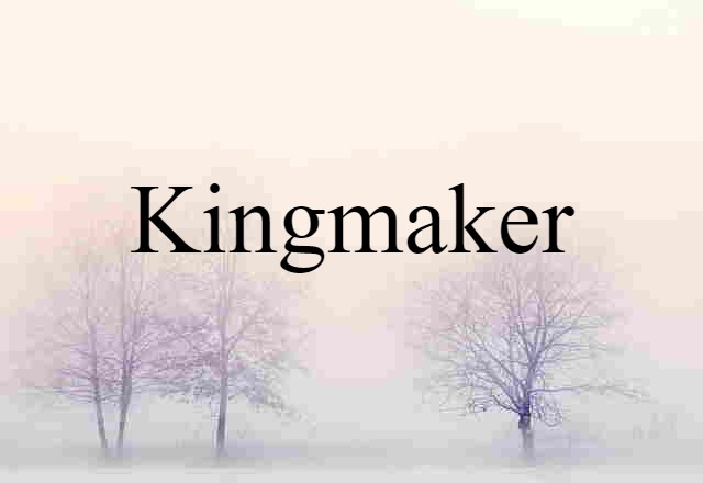 kingmaker