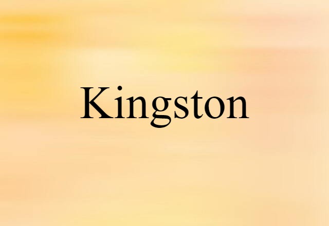 Kingston (noun) Definition, Meaning & Examples