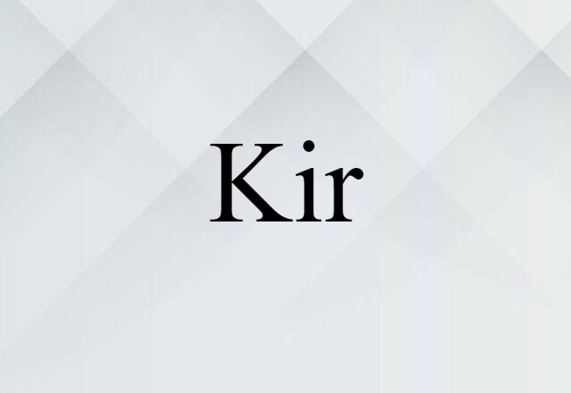 Kir (noun) Definition, Meaning & Examples