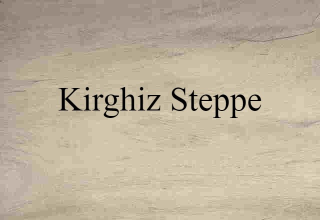 Kirghiz Steppe