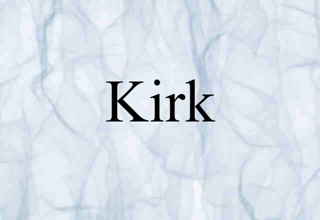 Kirk (noun) Definition, Meaning & Examples