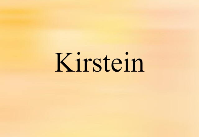 Kirstein (noun) Definition, Meaning & Examples