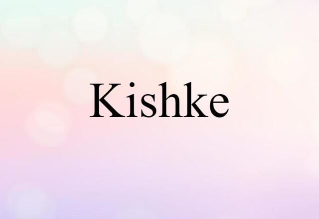 Kishke (noun) Definition, Meaning & Examples