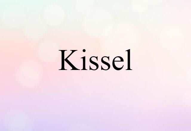 Kissel (noun) Definition, Meaning & Examples