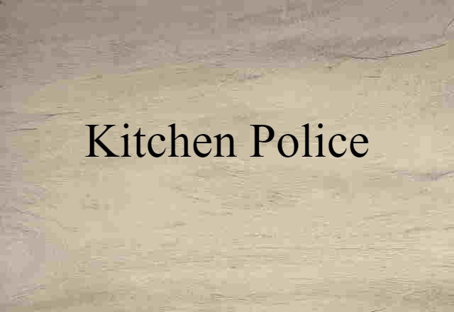 kitchen police