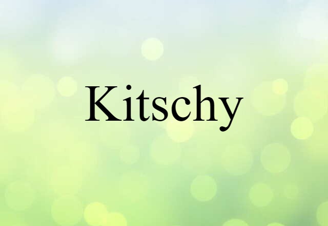 kitschy