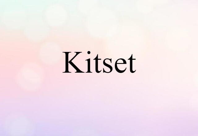 Kitset (noun) Definition, Meaning & Examples