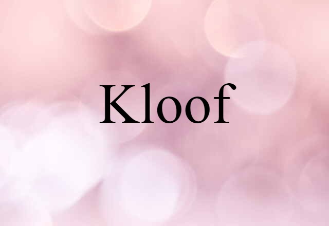 Kloof (noun) Definition, Meaning & Examples