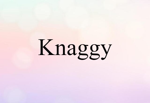 knaggy