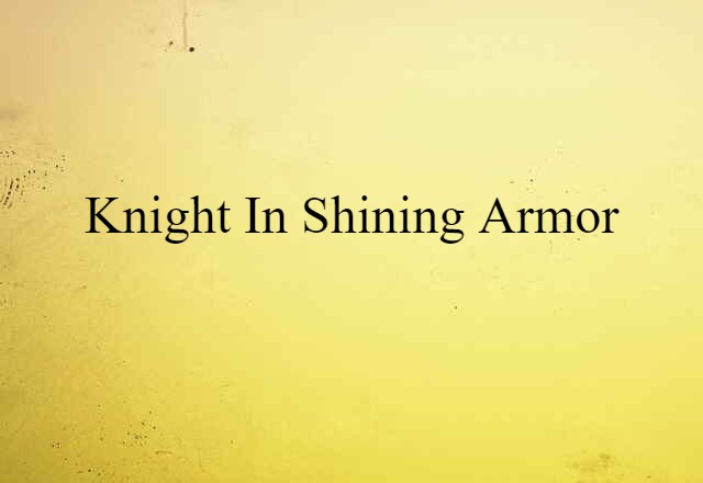 knight in shining armor