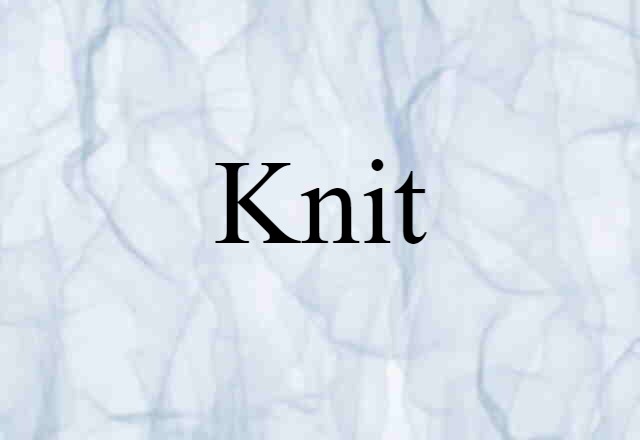 Knit (noun) Definition, Meaning & Examples