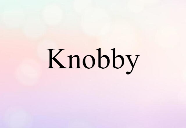 knobby