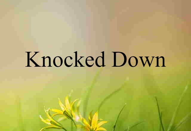 knocked down