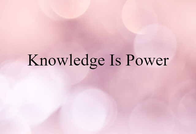 Knowledge is power