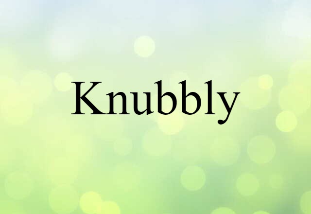 knubbly