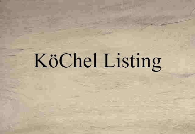 Köchel Listing (noun) Definition, Meaning & Examples