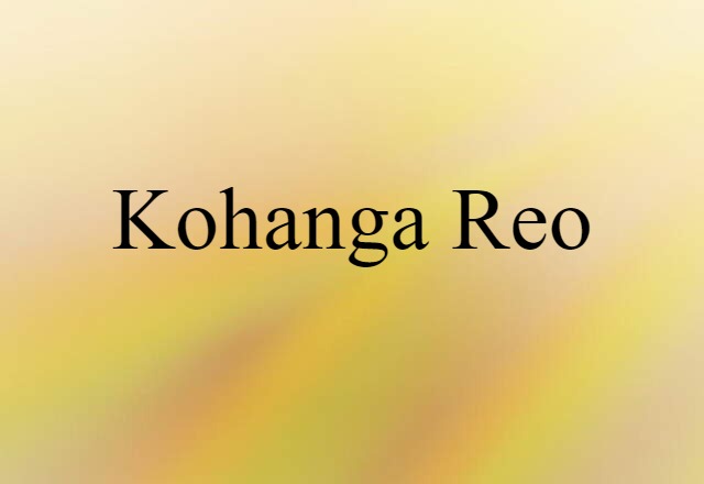 Kohanga Reo (noun) Definition, Meaning & Examples