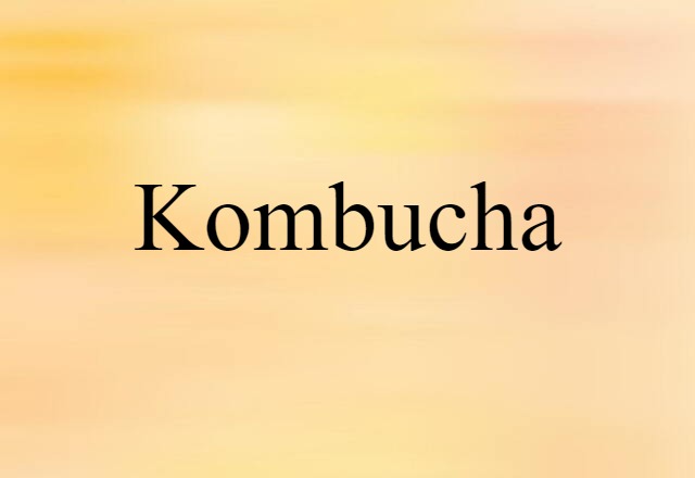 Kombucha (noun) Definition, Meaning & Examples