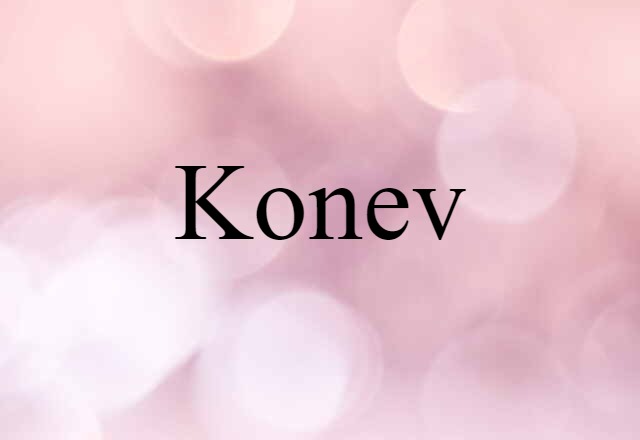 Konev (noun) Definition, Meaning & Examples