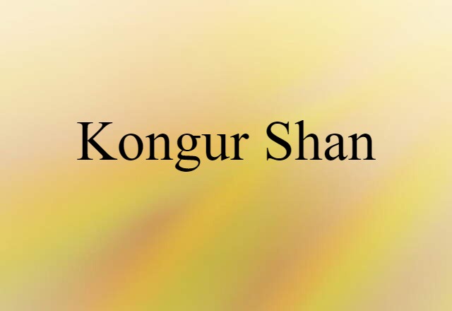 Kongur Shan (noun) Definition, Meaning & Examples