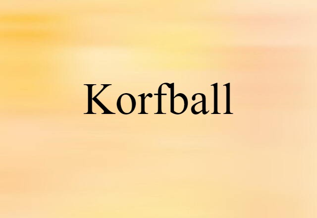 Korfball (noun) Definition, Meaning & Examples