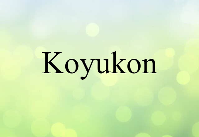 Koyukon (noun) Definition, Meaning & Examples