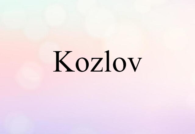 Kozlov (noun) Definition, Meaning & Examples