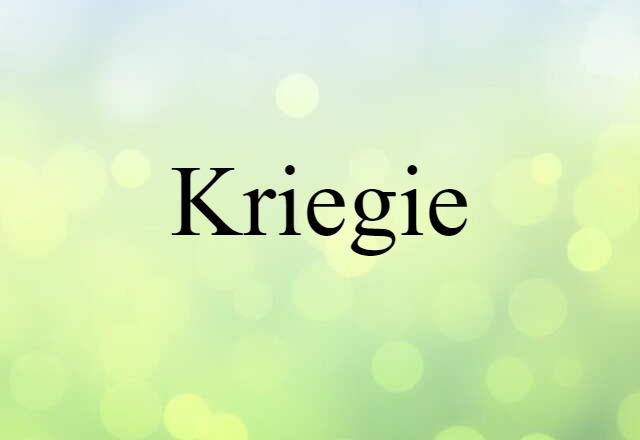 Kriegie (noun) Definition, Meaning & Examples