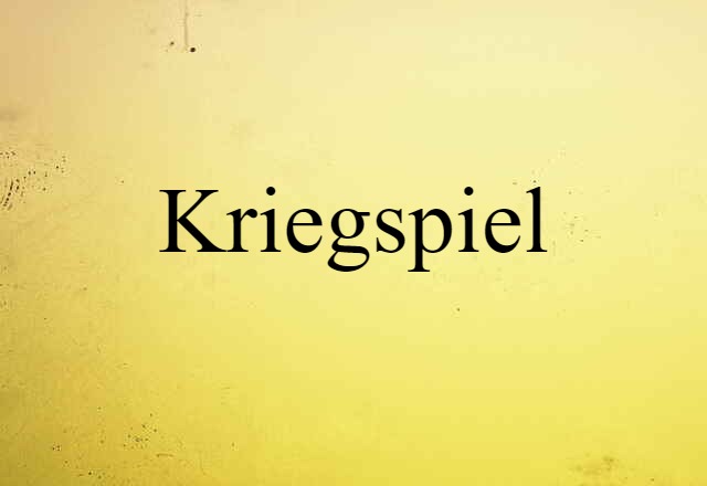 Kriegspiel (noun) Definition, Meaning & Examples