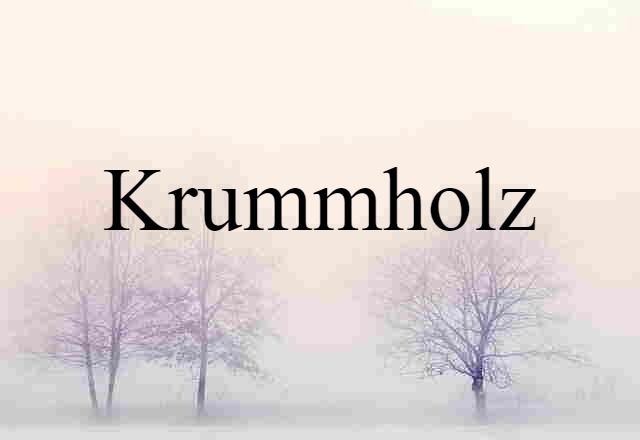 Krummholz (noun) Definition, Meaning & Examples