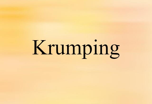 Krumping (noun) Definition, Meaning & Examples