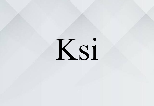 Ksi (noun) Definition, Meaning & Examples