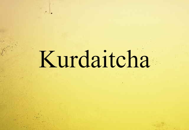 Kurdaitcha (noun) Definition, Meaning & Examples