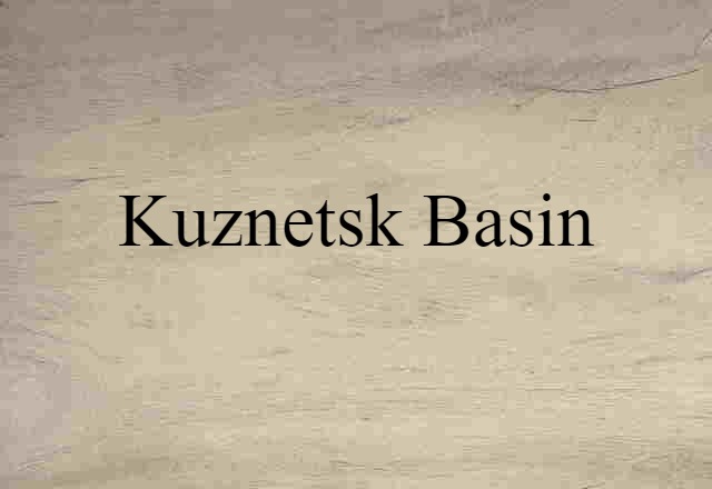 Kuznetsk Basin (noun) Definition, Meaning & Examples