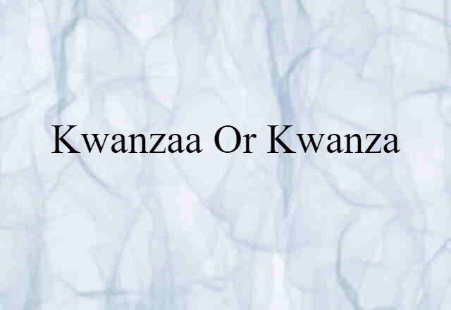 Kwanzaa or Kwanza