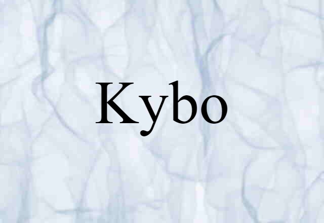 Kybo (noun) Definition, Meaning & Examples