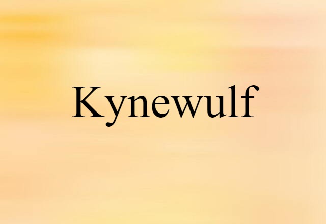 Kynewulf (noun) Definition, Meaning & Examples