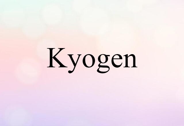 Kyogen (noun) Definition, Meaning & Examples