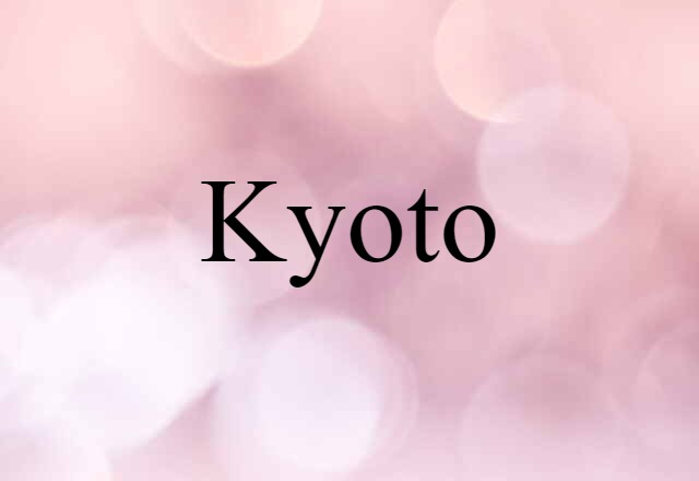 Kyoto (noun) Definition, Meaning & Examples