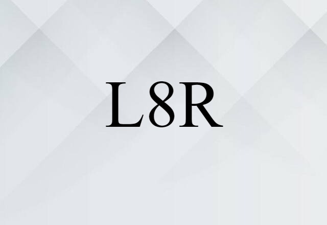 L8R (noun) Definition, Meaning & Examples